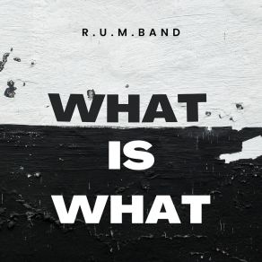 Download track What Is What (Deluxe Version) R. U. M. BAND