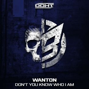 Download track Don't You Know Who I Am (HardtraX Remix) WantonHardtraX