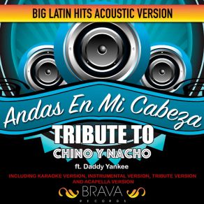 Download track Andas En Mi Cabeza - (Acoustic Version) Tribute To Chino Y Nacho [Acapella] Brava HitMakersDaddy Yankee, Acapella, Nacho