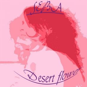 Download track Desert Flower Seba