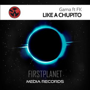 Download track Like A Chupito (Original Mix) Gama, Fk