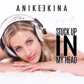 Download track Stuck Up In My Head (Vocal Version) Anike EkinaVs June