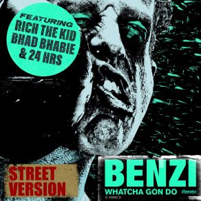 Download track Whatcha Gon Do (Street Version) 24hrsRich The Kid, Bhad Bhabie