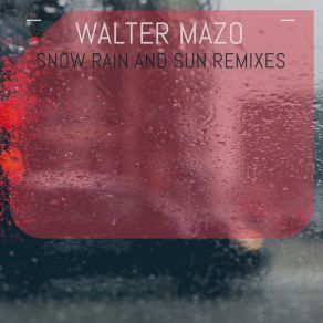 Download track Rainy Day (Kevin Follet Remix) Walter MazoKevin Follet