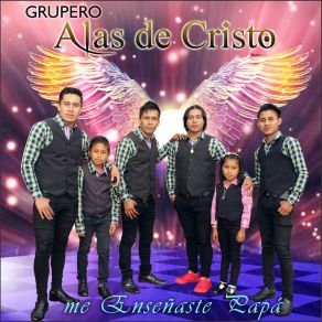 Download track Me Enseñaste Papá GRUPERO ALAS DE CRISTO