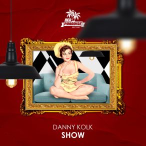 Download track Show (Radio Edit) Danny Kolk