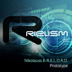 Download track Prototype (Original Mix) R. E. L. O. A. D., Nikolauss