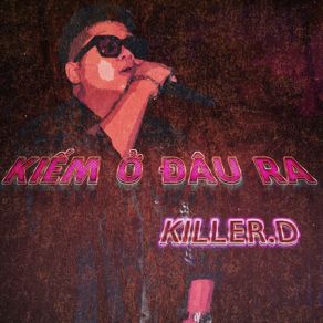 Download track Kiếm Ở Đâu Ra (Beat) Killer. DThe Beat