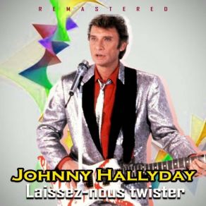 Download track Laissez-Nous Twister - Remastered Johnny Hallyday