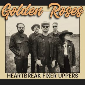 Download track Heartbreak Fixer Uppers The Golden Roses