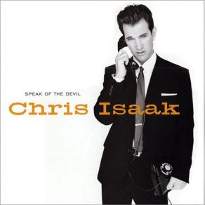 Download track Don't Get So Down On Yourself Chris Isaak