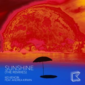 Download track Sunshine (Problem People Remix) Kid Kenobi, Andrea Kirwin