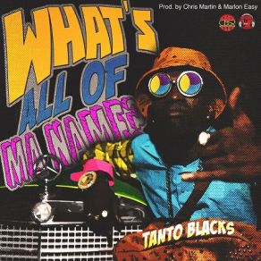 Download track Whats All Of Ma Name Tanto Blacks