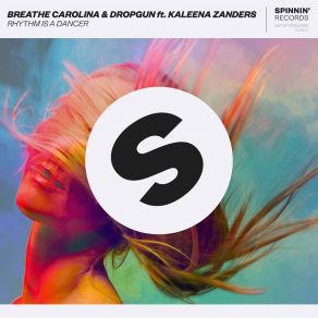 Download track Rhythm Is A Dancer (Extended Mix) Breathe Carolina, Dropgun, Kaleena Zanders