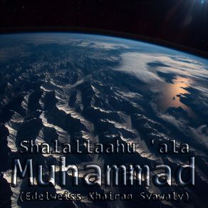 Download track Shalallaahu 'ala Muhammad, Pt. 83 (Melancholic Version) Edelweiss Khairan Syawaly