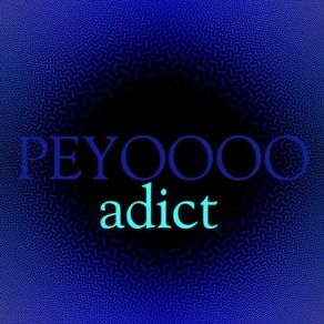 Download track Addict Peyoooo