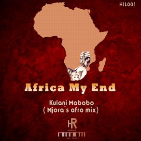 Download track Africa My End Mjora Remix Kulani Mabobo