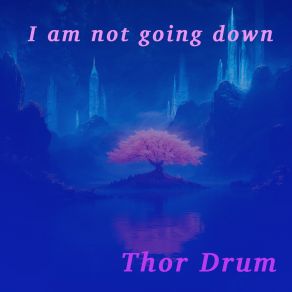 Download track I Am Not Going Down Thor Drum