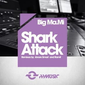 Download track Shark Attack (Alvaro Smart Remix) Big Ma. MiAlvaro Smart