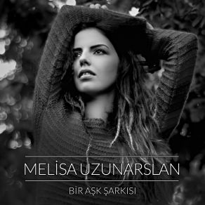 Download track Bir Aşk Şarkısı Melisa Uzunarslan