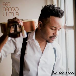 Download track Eu Não Mudo Cantor Fernando Lima