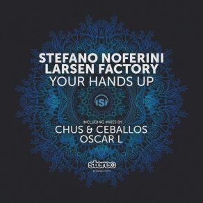 Download track Your Hands Up (Chus & Ceballos Remix) Larsen FactoryChus