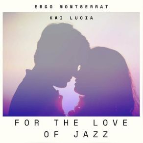 Download track Melodies Of Passionate Jazz Ergo MontserratKai Lucia