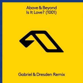 Download track Is It Love? (1001) (Gabriel & Dresden Extended Mix) Above & Beyond, Gabriel