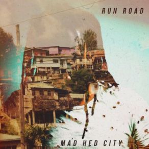 Download track Run Road Mad Hed City