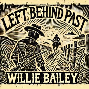 Download track Left Behind Past Willie Bailey