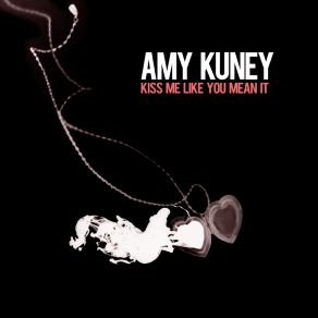 Download track Kiss Me Like You Mean It (Butch Clancy Remix) Amy Kuney