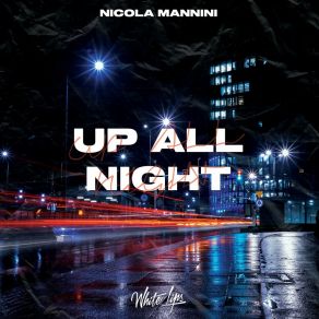 Download track Up All Night Nicola Mannini