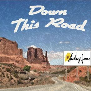 Download track Down This Road Audrey Jane