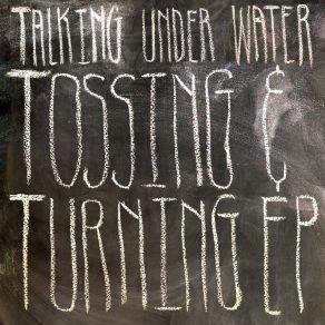 Download track Tossing & Turning Talking Under Water