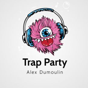 Download track Best Party Ever Alex Dumoulin