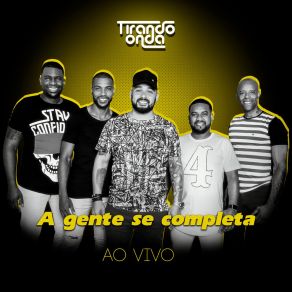 Download track A Gente Se Completa (Ao Vivo) Tirando Onda