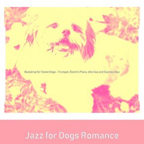 Download track Smooth Jazz Soundtrack For Puppers Jazz For Dogs Romance