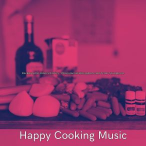 Download track Successful Ambiance For Dinner Time Happy Cooking Music