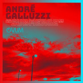 Download track Submerge Andre Galluzi