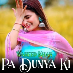 Download track Pa Dunya Ki Waheed Khan