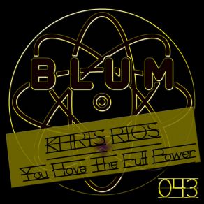 Download track You Have The Full Power (Original Mix) Khris Rios