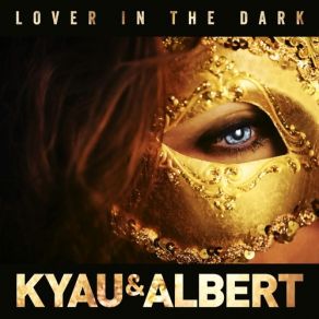 Download track Lover In The Dark (Original Mix) Kyau & Albert