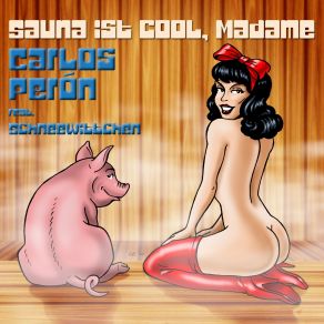 Download track Sauna Ist Cool, Madame Carlos Peron, Schneewittchen