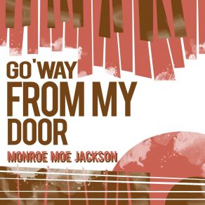 Download track Go 'Way From My Door Monroe Moe Jackson