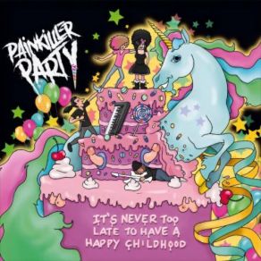 Download track It's Never Too Late To Have A Happy Childhood Painkiller Party