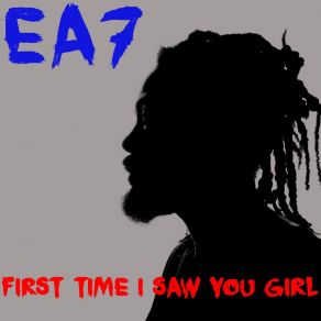 Download track First Time I Saw You Girl (Extended Mix) EA7