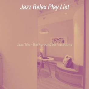 Download track Bright Moods For Relaxing Holidays Jazz Relax Play List