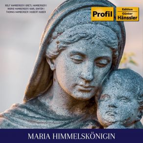 Download track Maria, Dich Lieben Ist Allzeit Mein Sinn Thomas Hamberger, Hubert Huber, Rolf Hamberger, Gretl Hamberger, Luitgard Hamberger