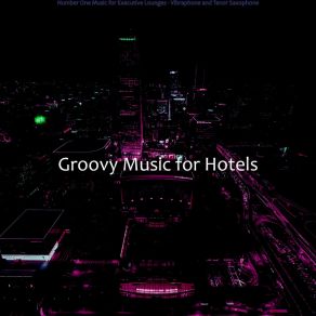 Download track Refined Moods For Executive Lounges Groovy Music For Hotels