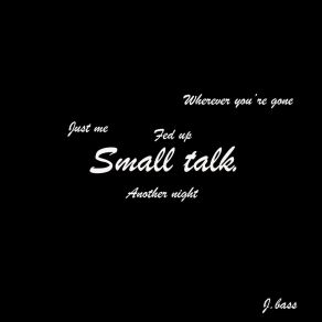 Download track Small Talk J Bass